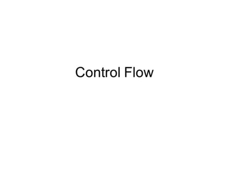 Control Flow.