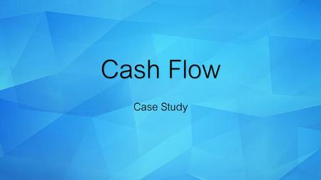 Cash Flow Case Study.