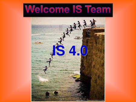 Welcome IS Team IS 4.0 1.