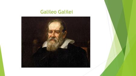 Galileo Galilei.