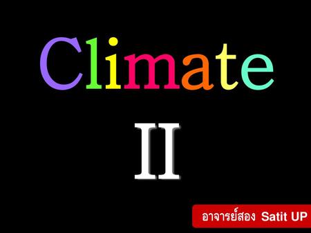 Climate II อาจารย์สอง Satit UP.