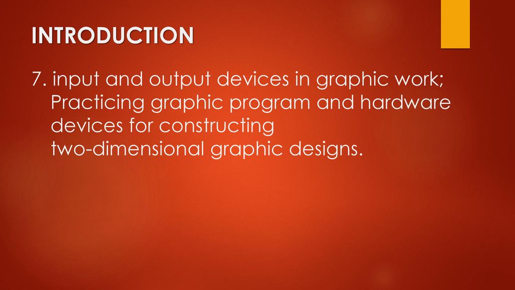 INTRODUCTION 7. input and output devices in graphic work;