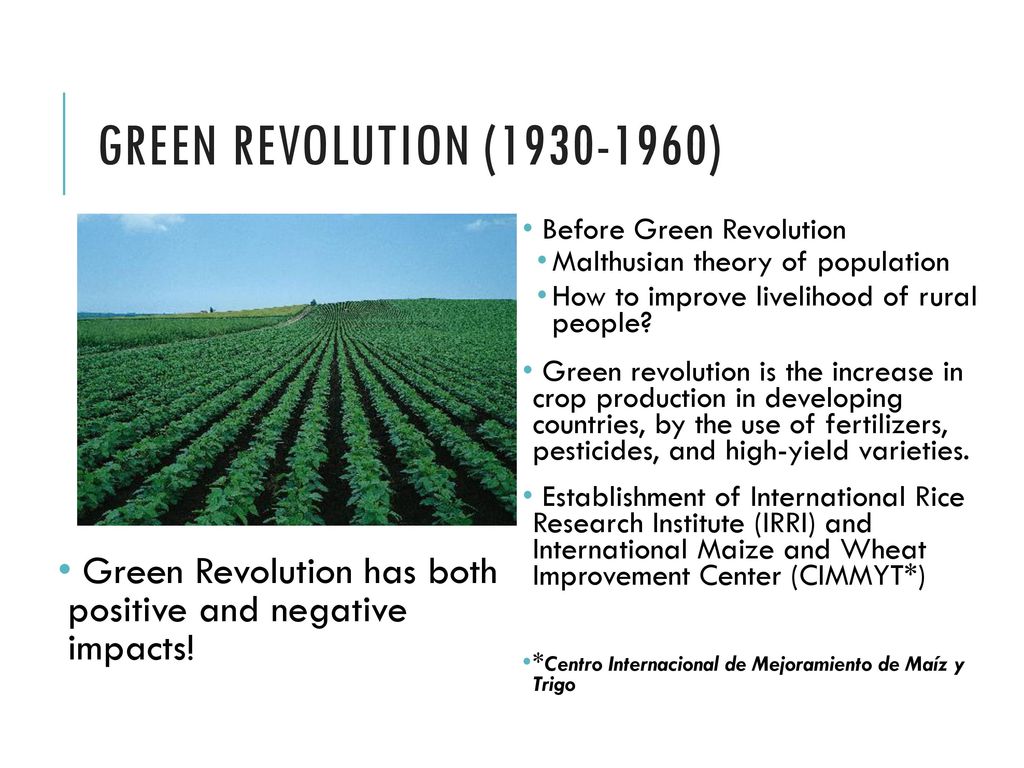 Green Revolution ( ) Before Green Revolution. Malthusian theory of population. How to improve livelihood of rural people