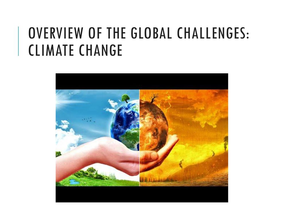 Overview of the global challenges: Climate Change
