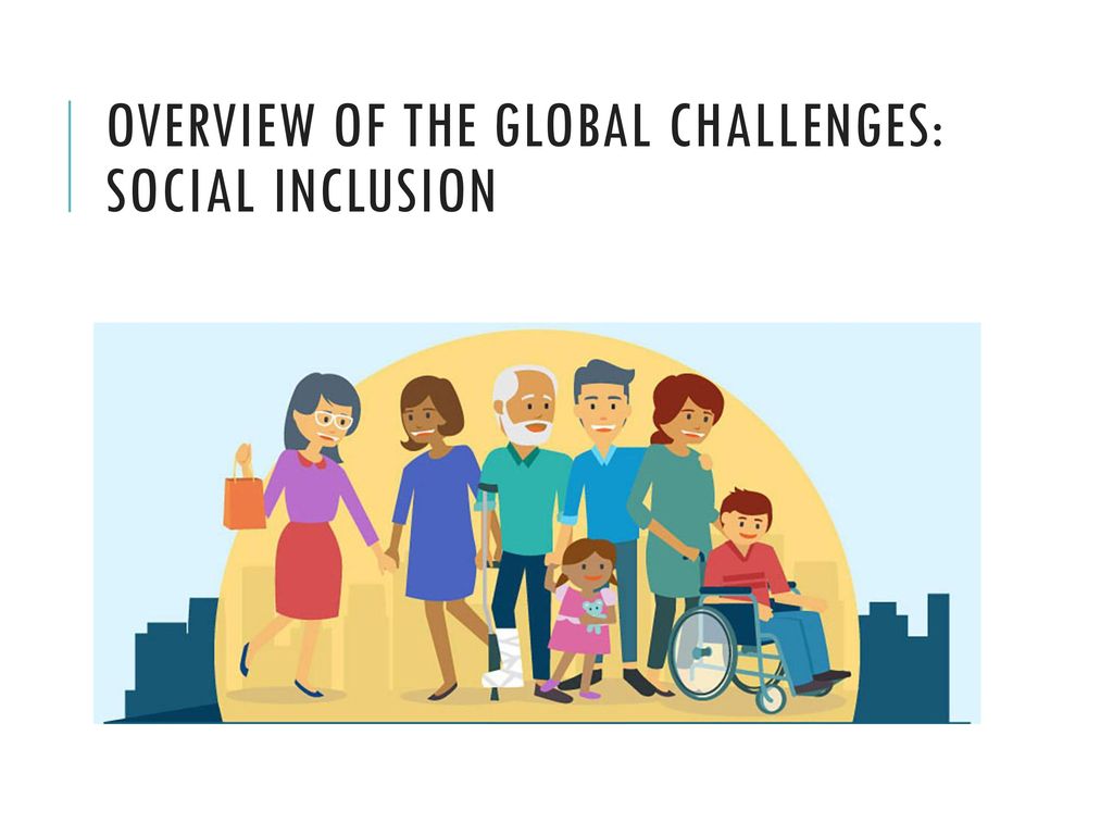Overview of the global challenges: social inclusion