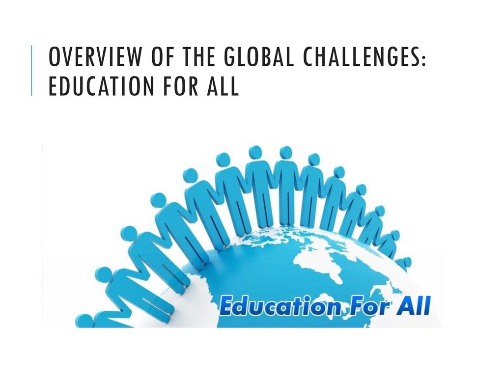 Overview of the global challenges: Education for all
