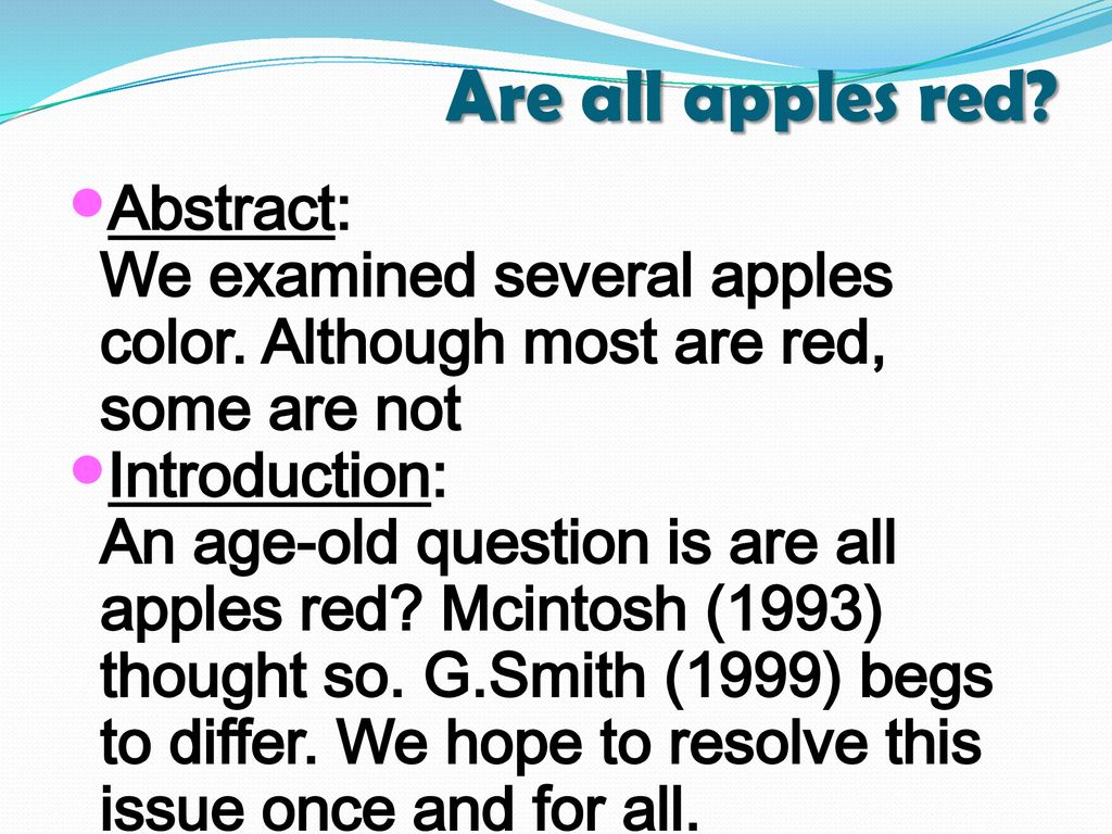 Are all apples red Abstract: We examined several apples color. Although most are red, some are not.