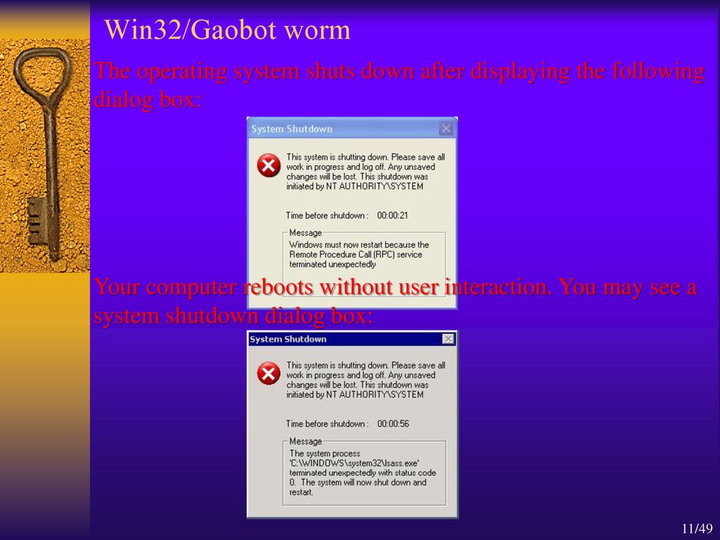 Win32/Gaobot worm The operating system shuts down after displaying the following dialog box: