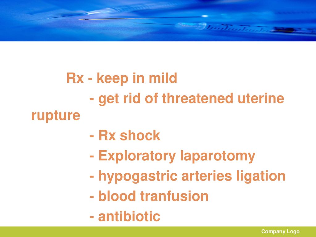 Rx - keep in mild - get rid of threatened uterine rupture - Rx shock - Exploratory laparotomy - hypogastric arteries ligation - blood tranfusion - antibiotic