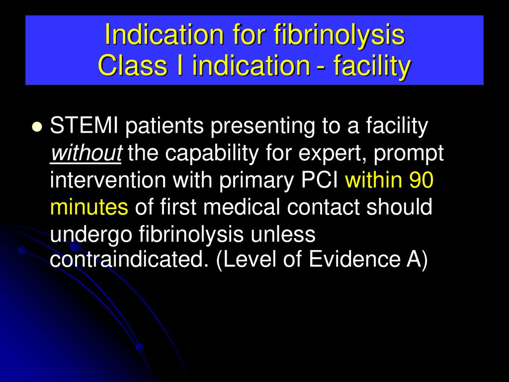 Indication for fibrinolysis Class I indication - facility