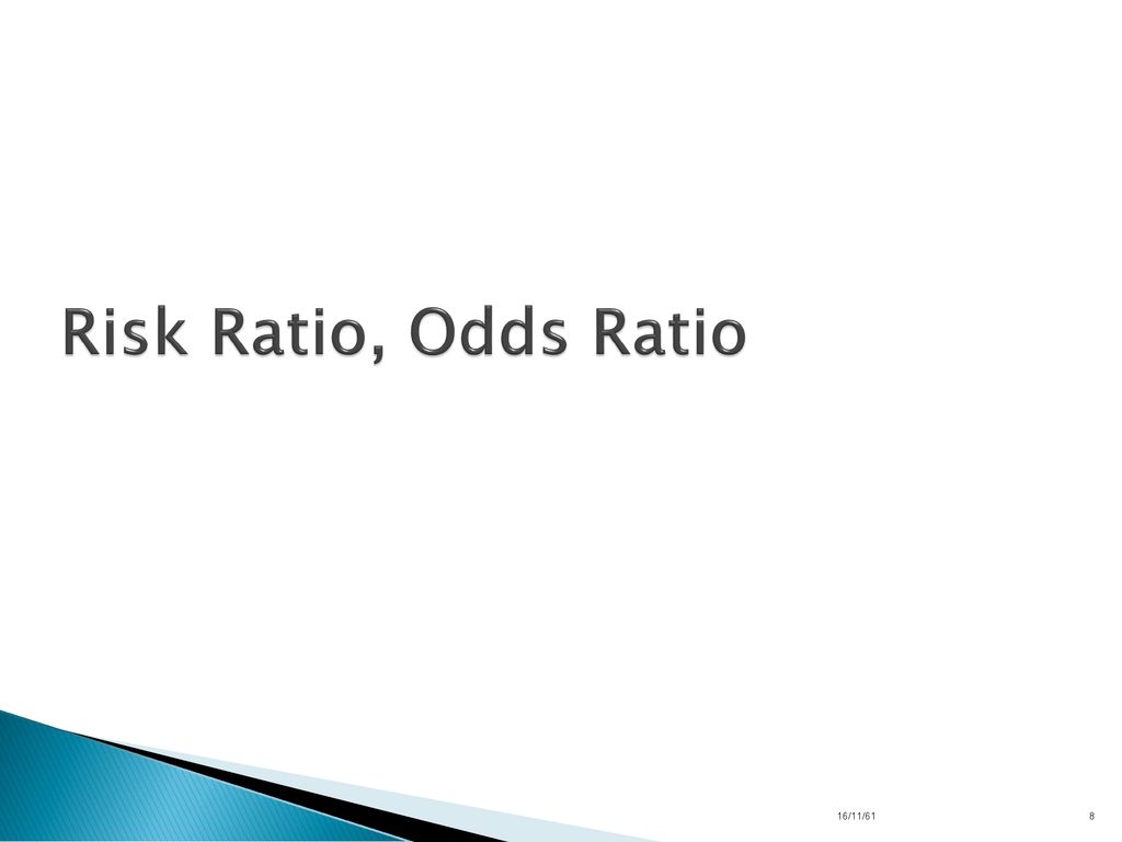 Risk Ratio, Odds Ratio 16/11/61