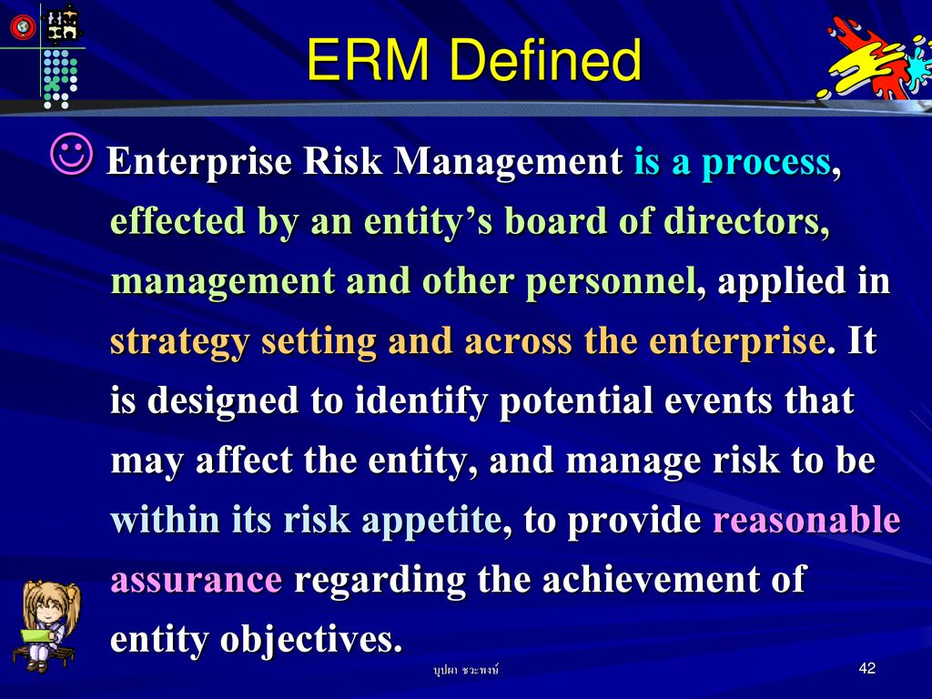 Enterprise Risk Management is a process,
