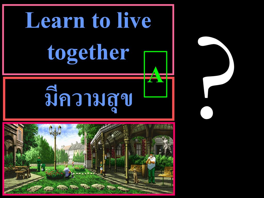 Learn to live together A มีความสุข
