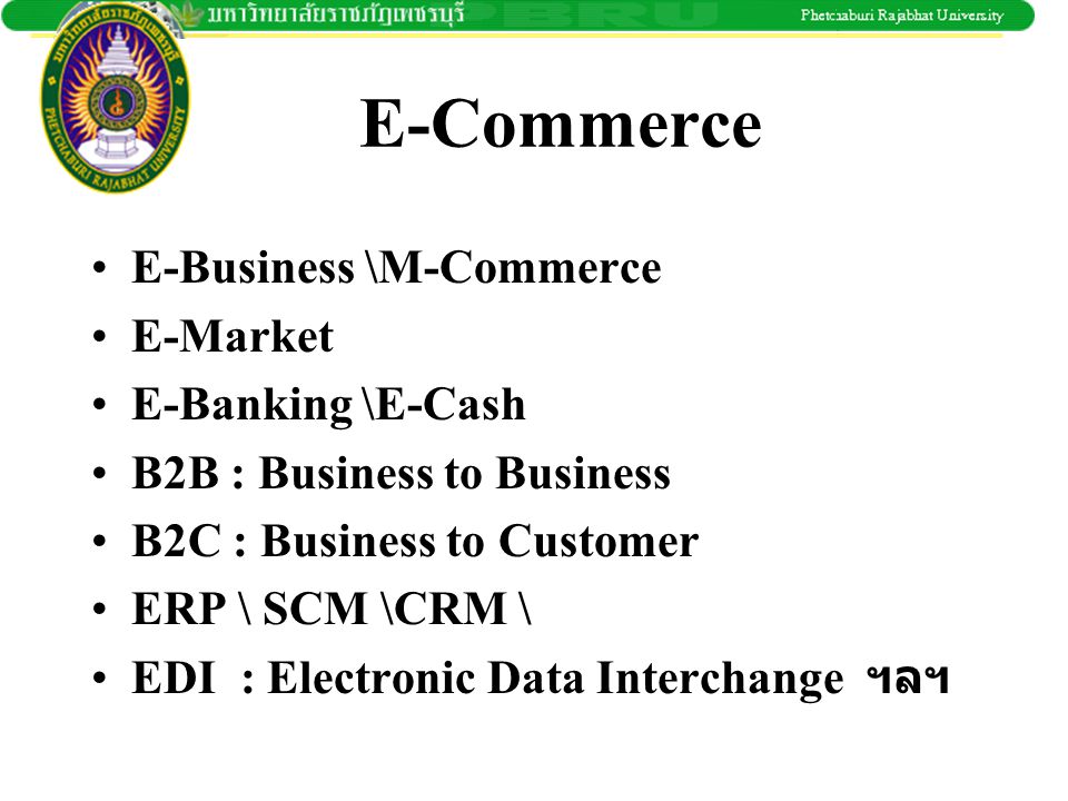 E-Commerce E-Business \M-Commerce E-Market E-Banking \E-Cash