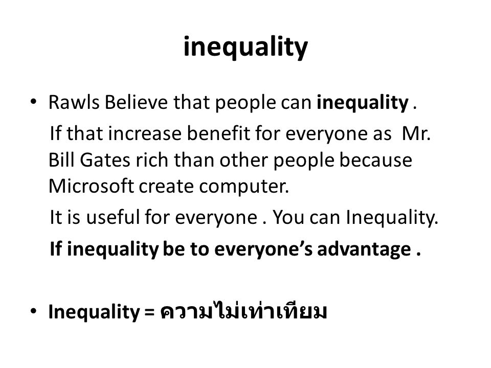 inequality Rawls Believe that people can inequality .
