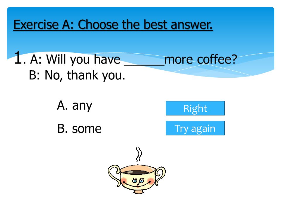Exercise A: Choose the best answer. 1