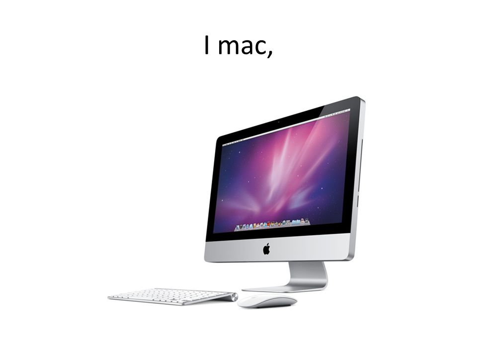 I mac,