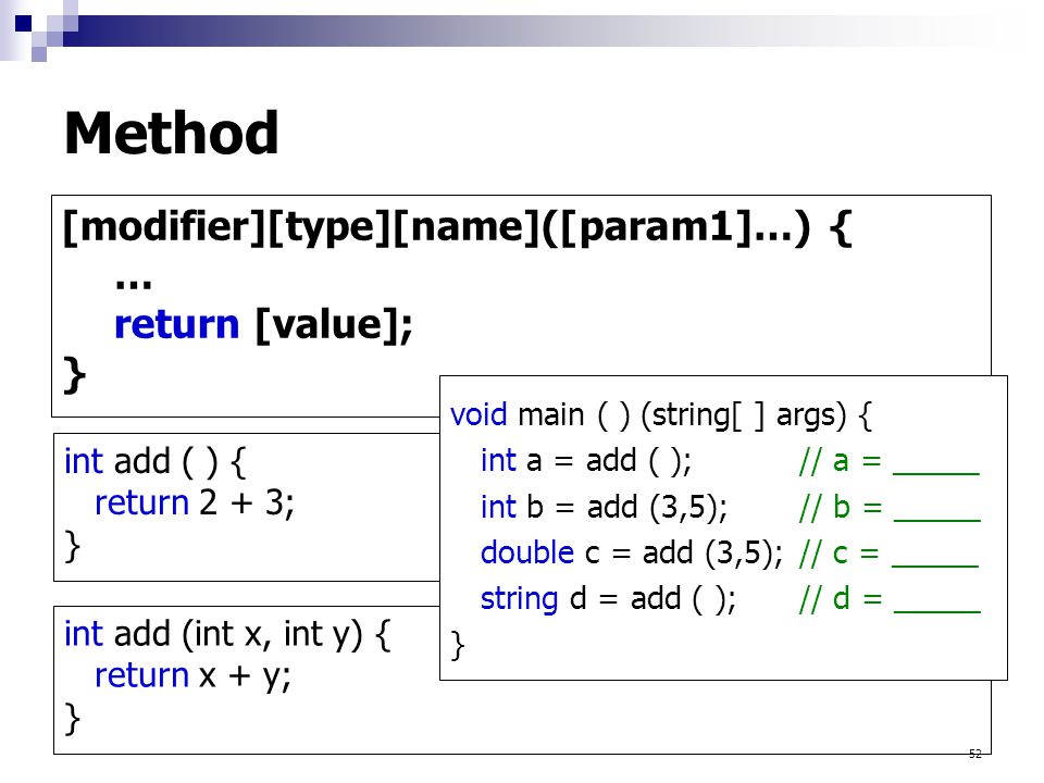 Method [modifier][type][name]([param1]…) { … return [value]; }
