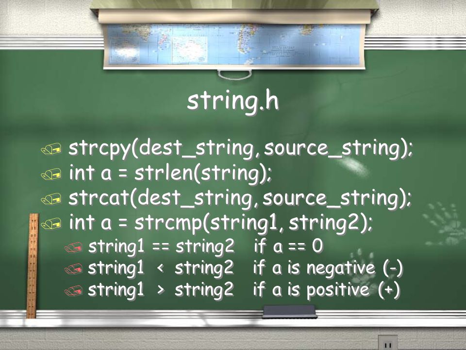 string.h strcpy(dest_string, source_string); int a = strlen(string);