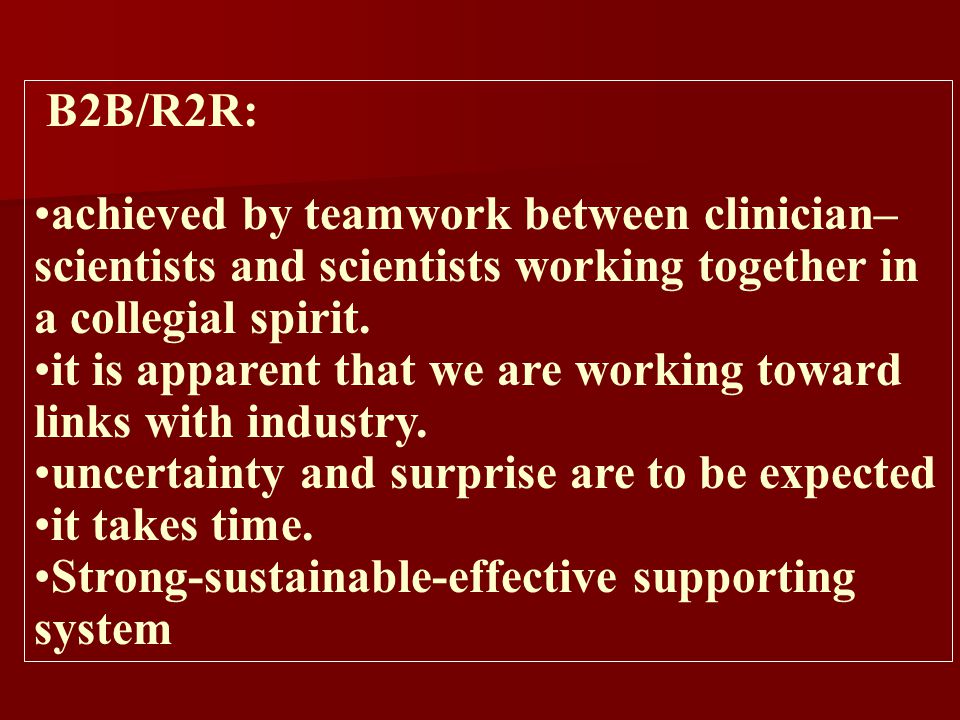 B2B/R2R: achieved by teamwork between clinician–scientists and scientists working together in a collegial spirit.
