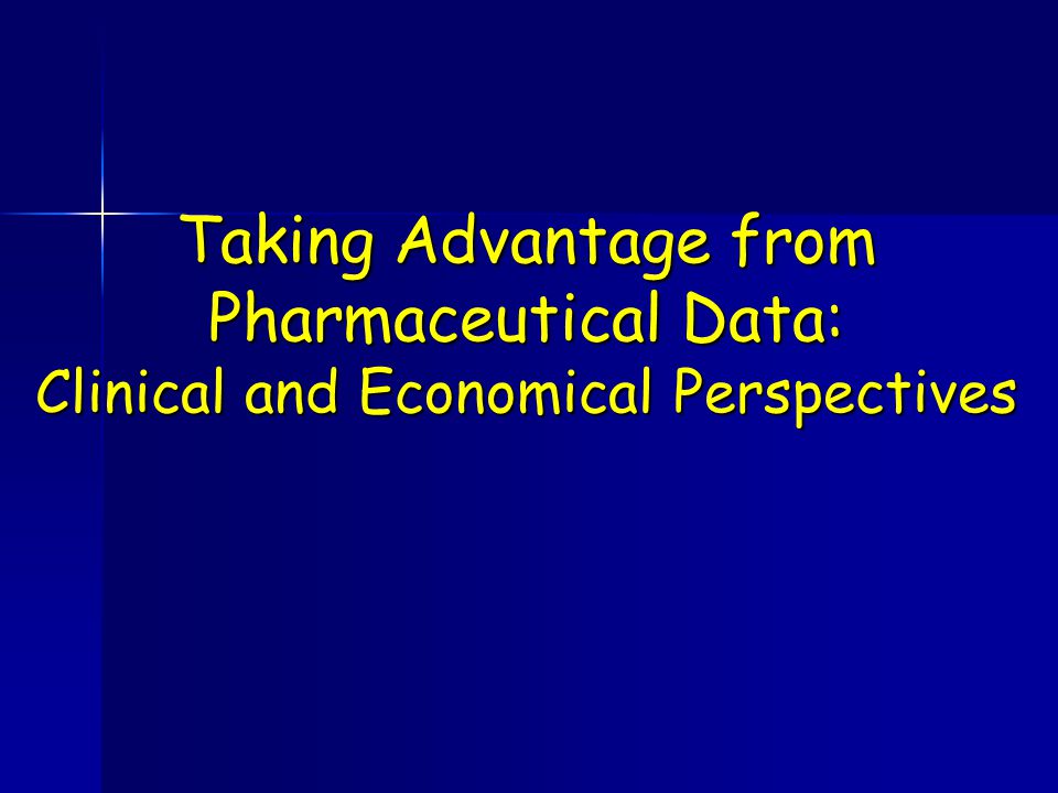 Taking Advantage from Pharmaceutical Data: Clinical and Economical Perspectives