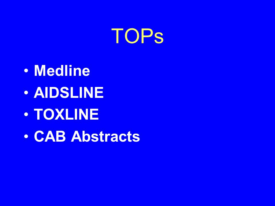 TOPs Medline AIDSLINE TOXLINE CAB Abstracts