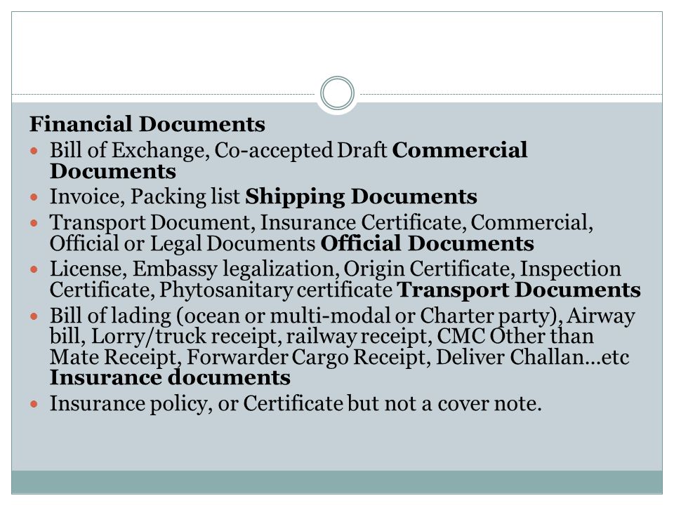 Financial Documents Bill of Exchange, Co-accepted Draft Commercial Documents. Invoice, Packing list Shipping Documents.