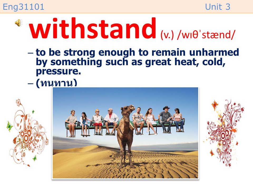 withstand (v.) /wɪθˈstænd/