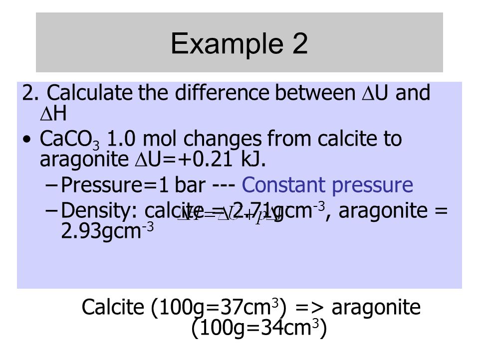 Calcite (100g=37cm3) => aragonite (100g=34cm3)