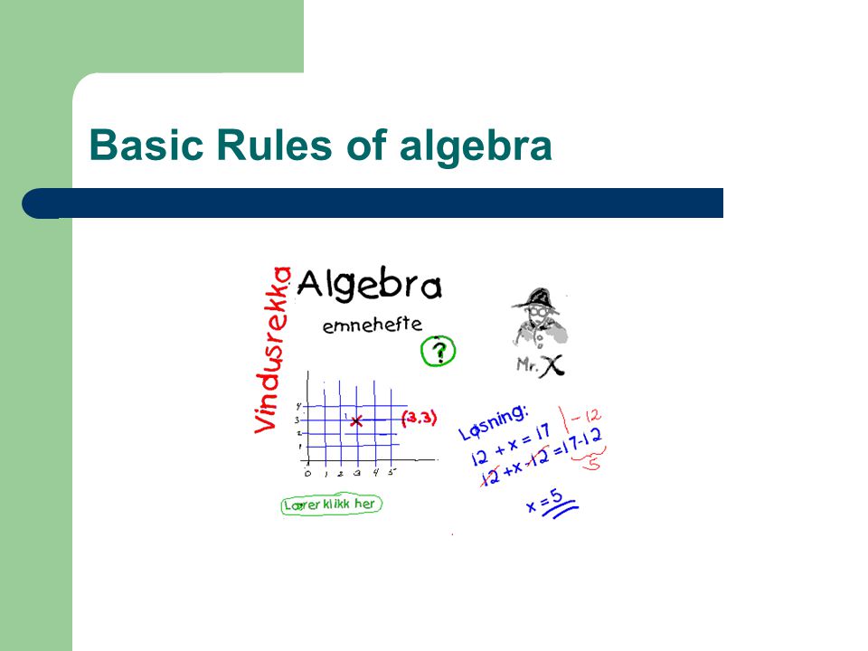 Basic Rules of algebra a • 1 = 1 a (x2 + 3) • 1 = 1 (x2 + 3)