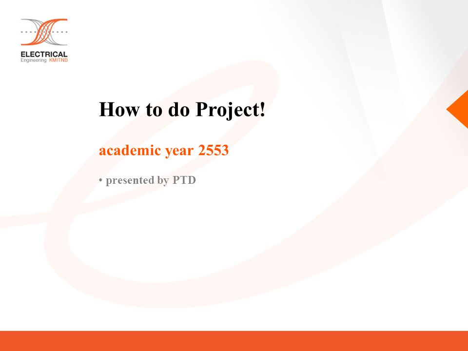 How to do Project! academic year 2553 presented by PTD