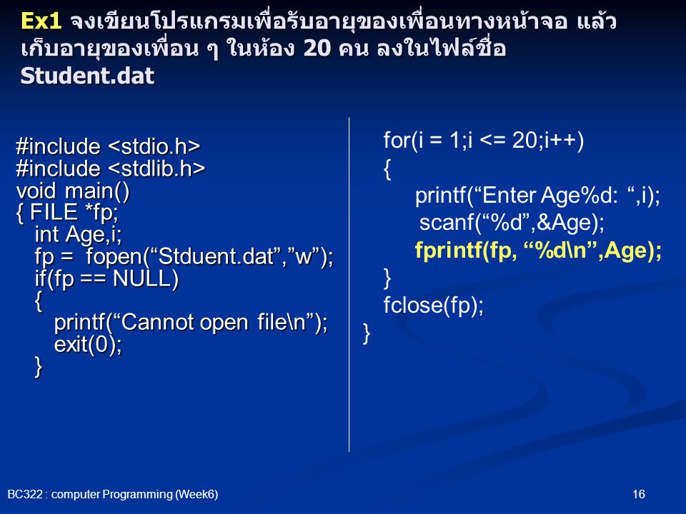 printf( Enter Age%d: ,i); scanf( %d ,&Age); fprintf(fp, %d\n ,Age);
