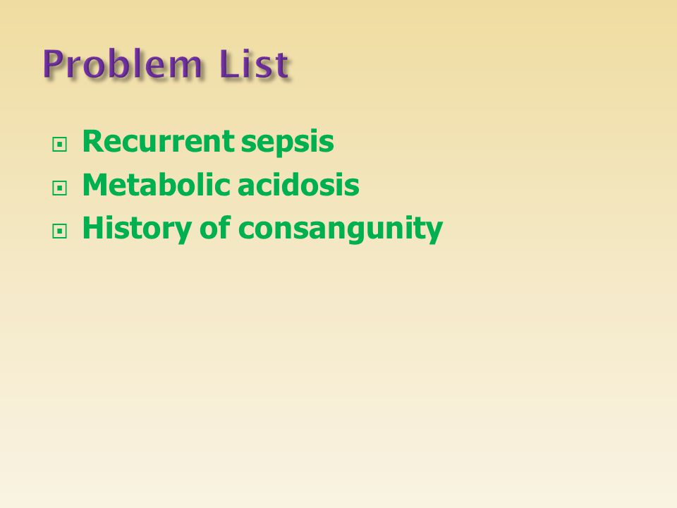 Problem List Recurrent sepsis Metabolic acidosis
