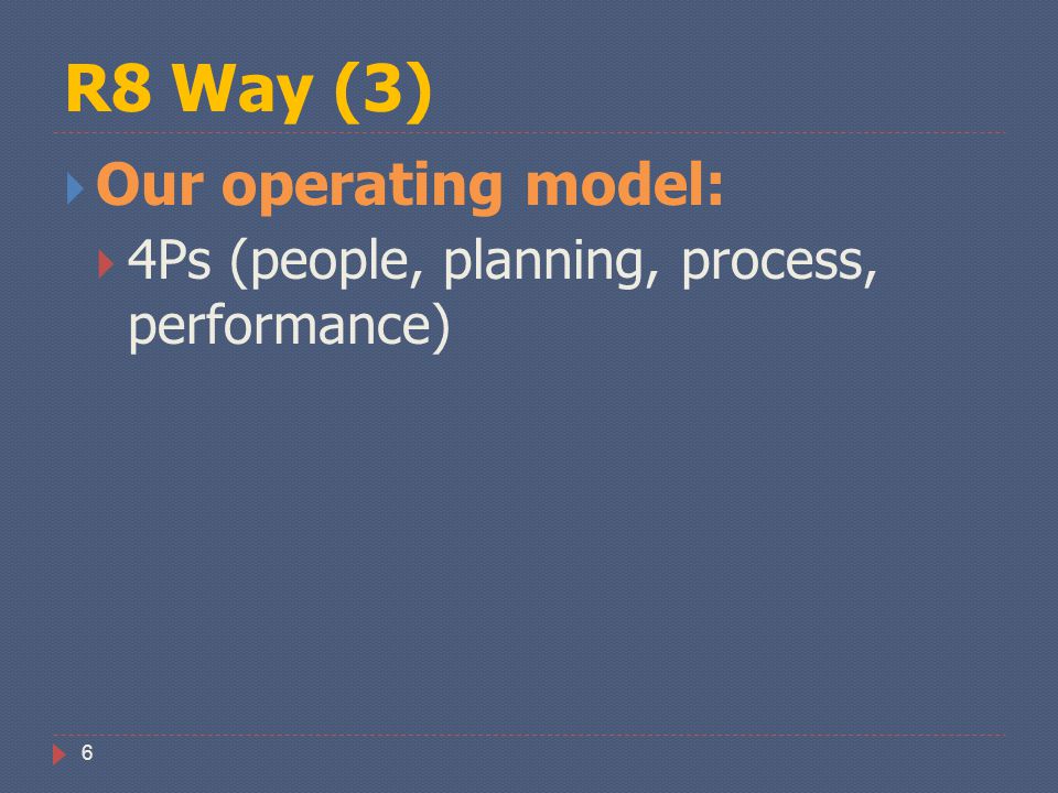 R8 Way (3) Our operating model: