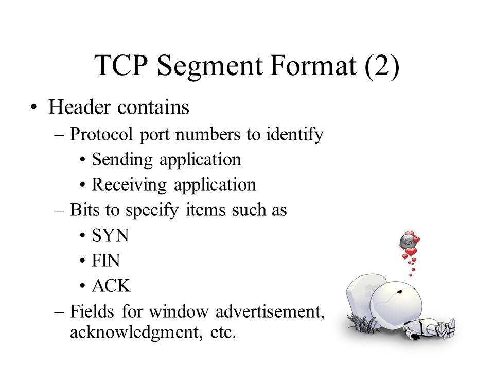 TCP Segment Format (2) Header contains