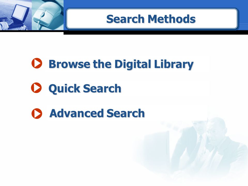 Search Methods Browse the Digital Library Quick Search Advanced Search