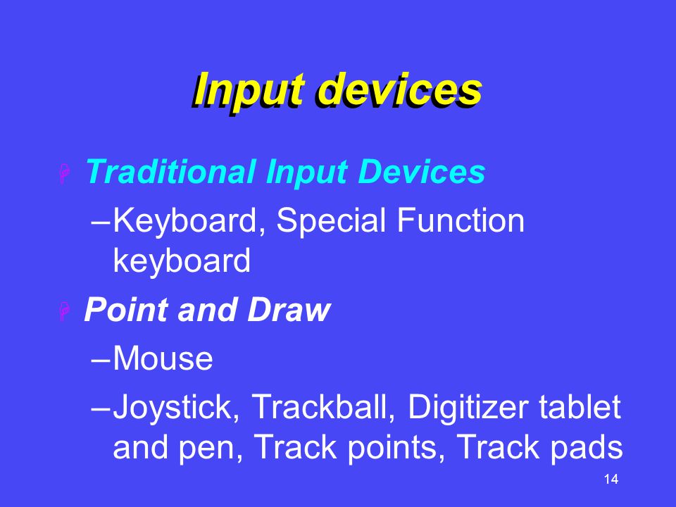 Input devices Traditional Input Devices