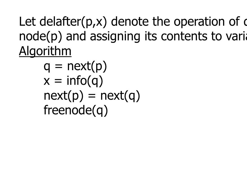 Let delafter(p,x) denote the operation of deleting the node following