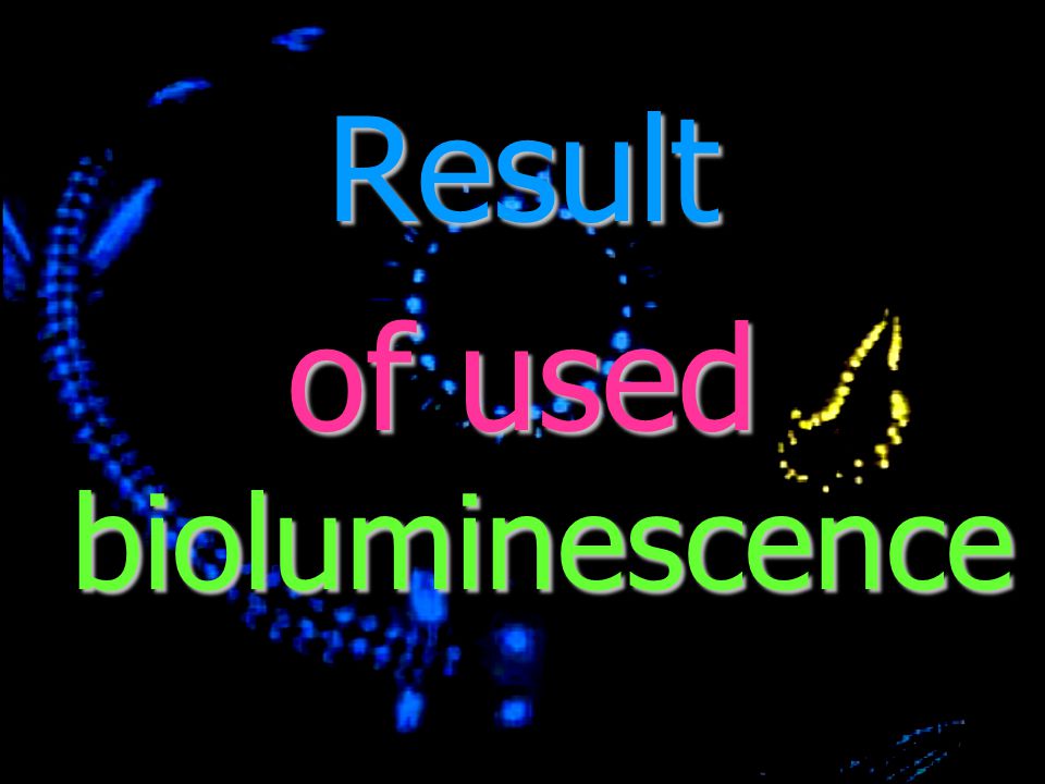 of used bioluminescence