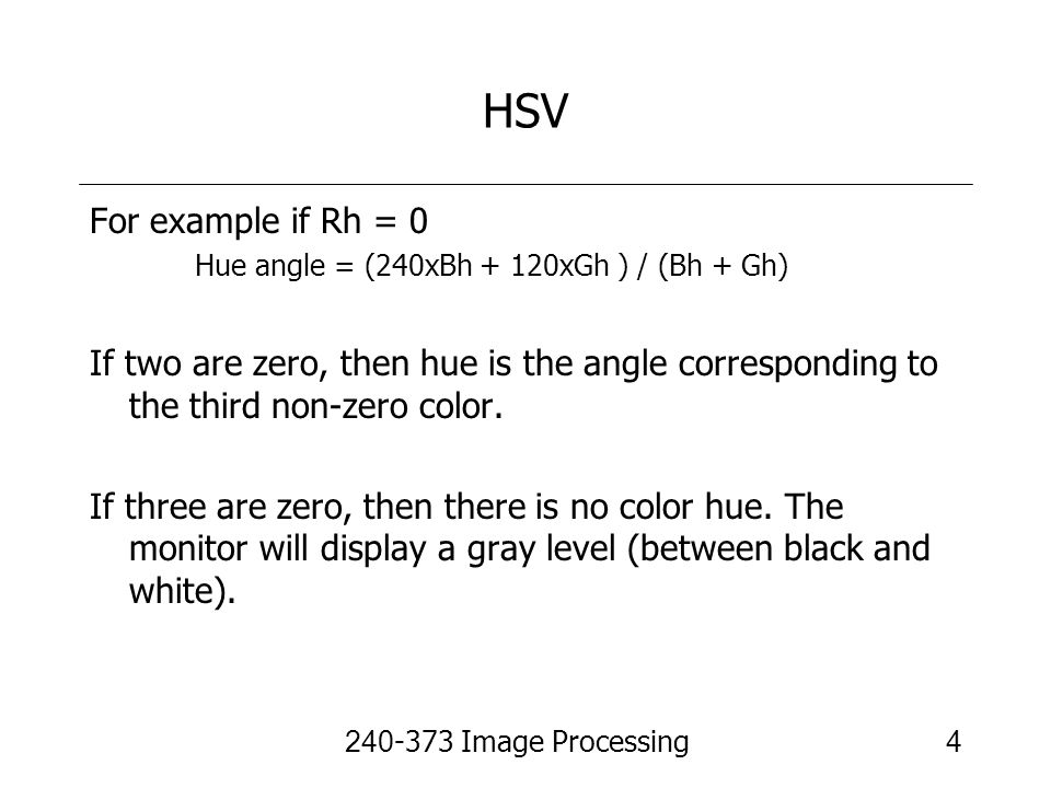 HSV For example if Rh = 0. Hue angle = (240xBh + 120xGh ) / (Bh + Gh)