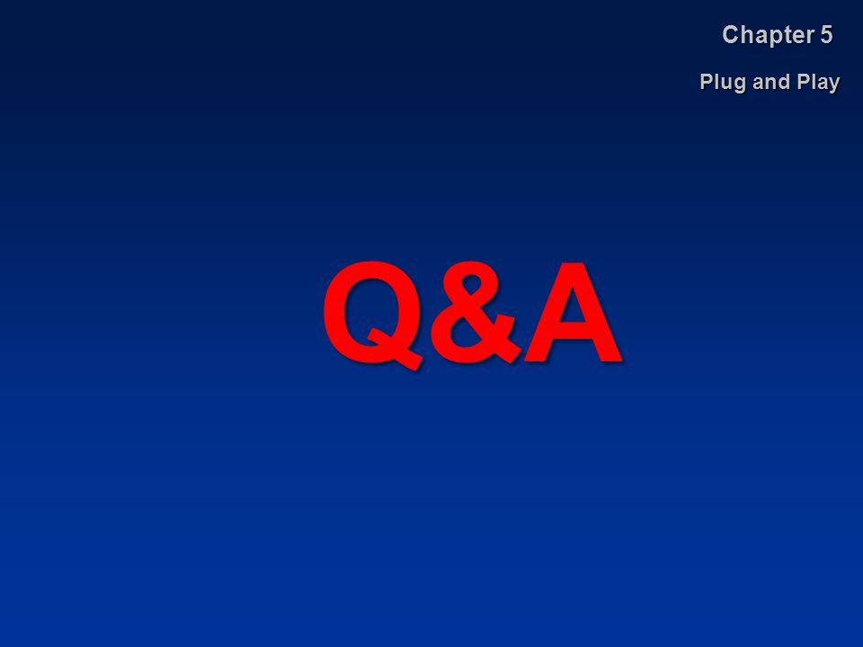 Chapter 5 Plug and Play Q&A