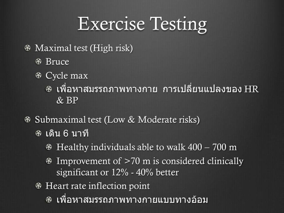 Exercise Testing Maximal test (High risk) Bruce Cycle max