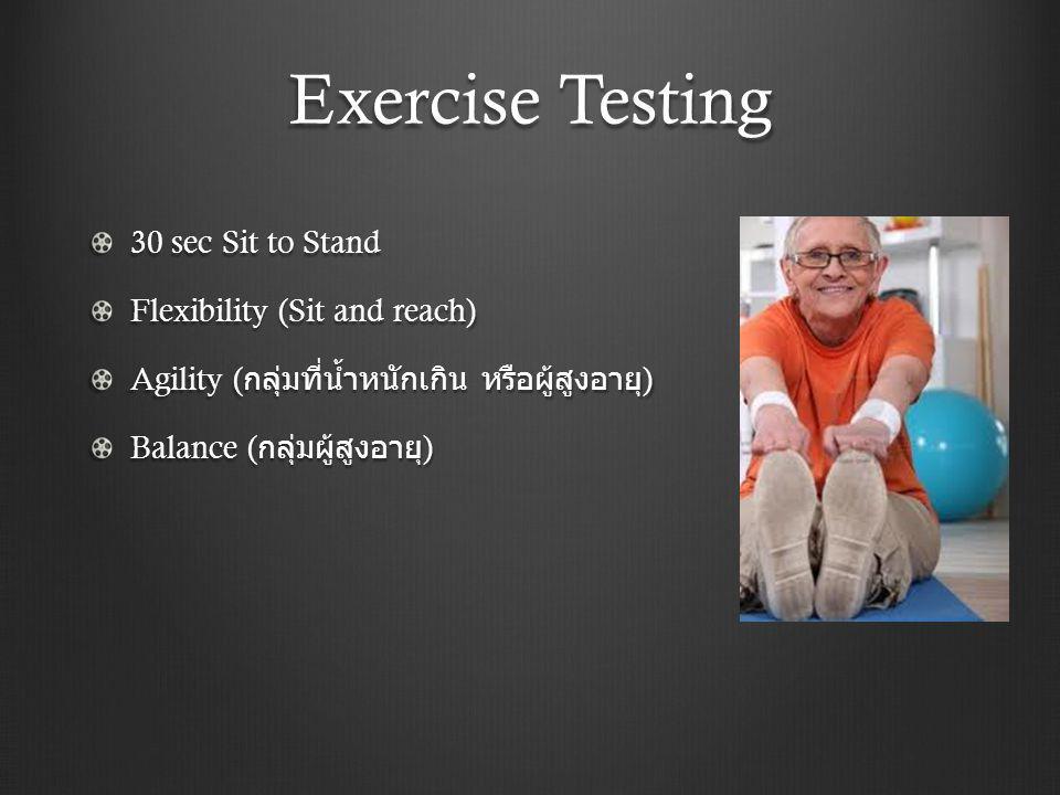 Exercise Testing 30 sec Sit to Stand Flexibility (Sit and reach)