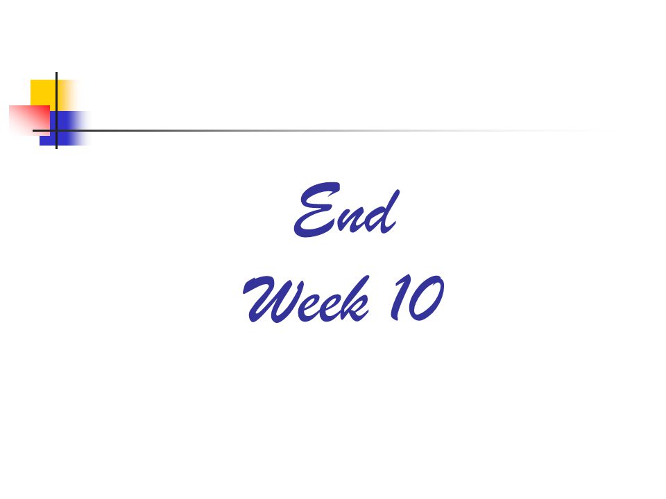 End Week 10
