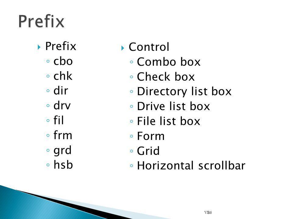Prefix Prefix Control cbo Combo box chk Check box dir