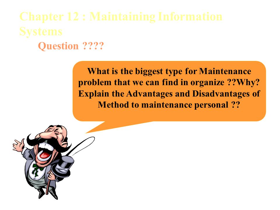 Chapter 12 : Maintaining Information Systems