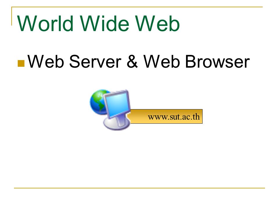 World Wide Web Web Server & Web Browser