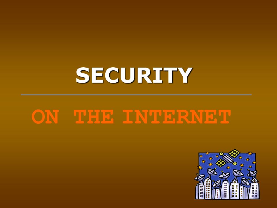 SECURITY ON THE INTERNET