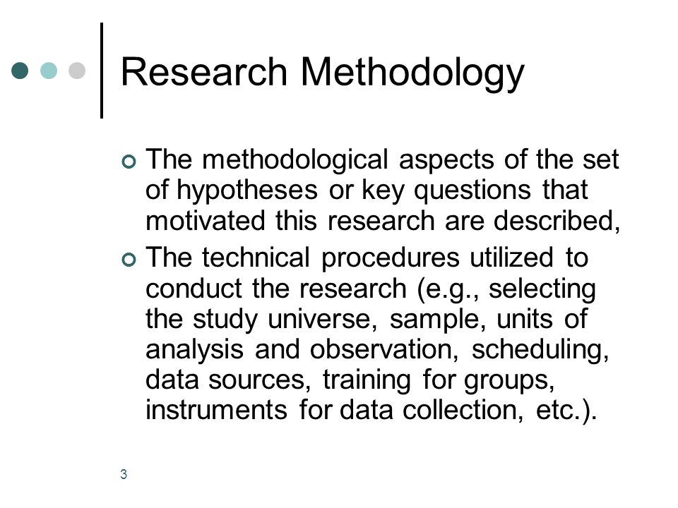 Research Methodology The methodological aspects of the set of hypotheses or key questions that motivated this research are described,