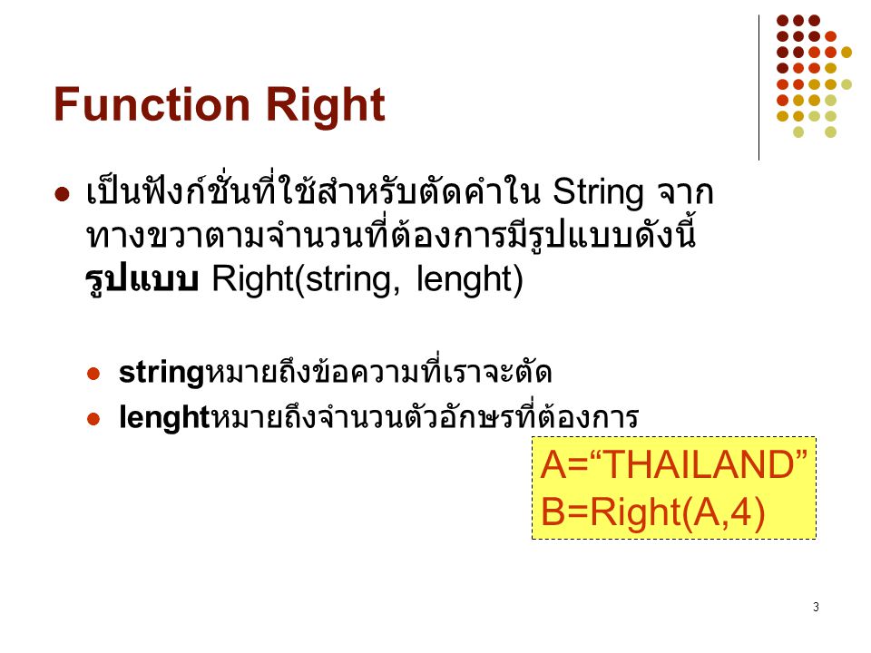 Function Right A= THAILAND B=Right(A,4)